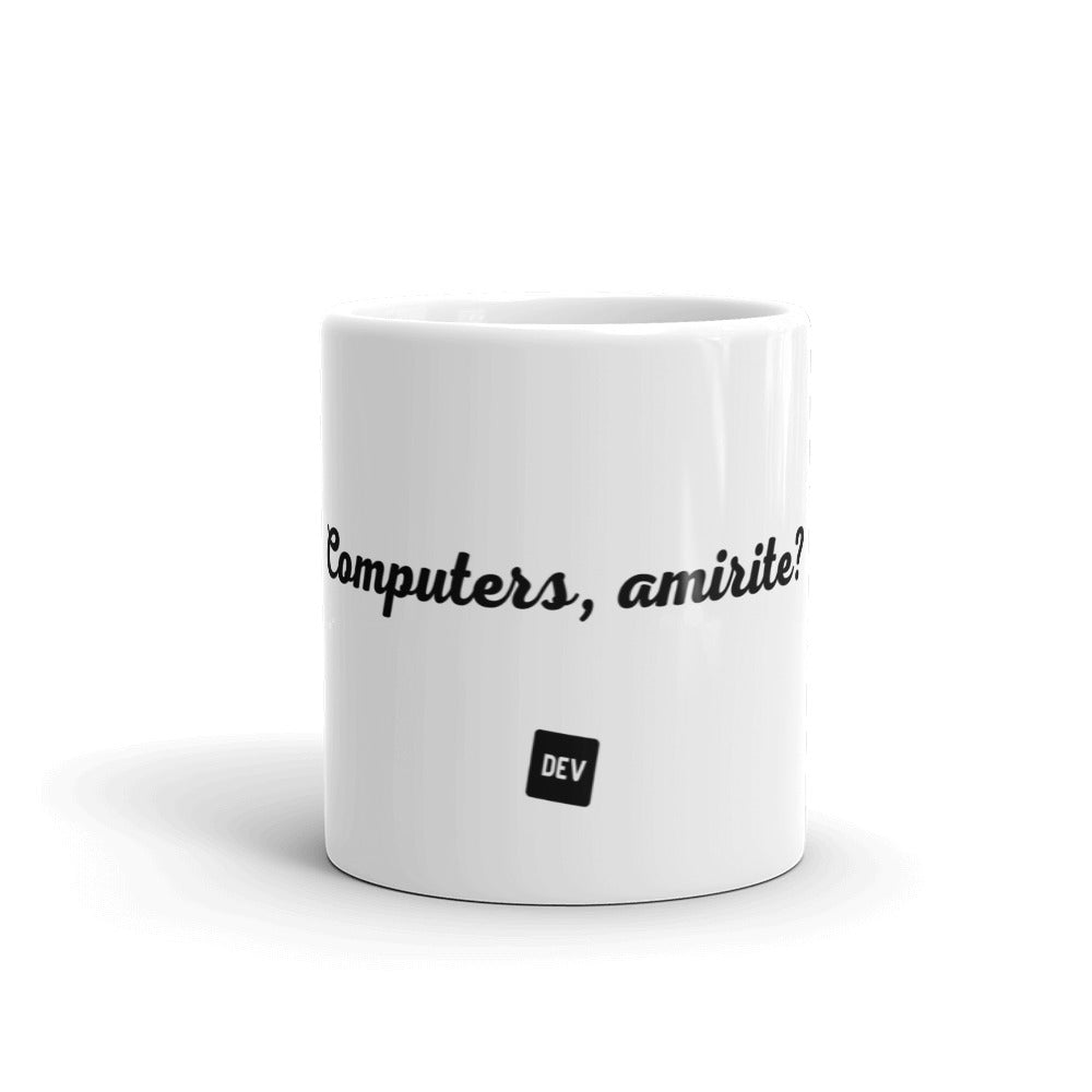 “Computers, amirite?” Mug