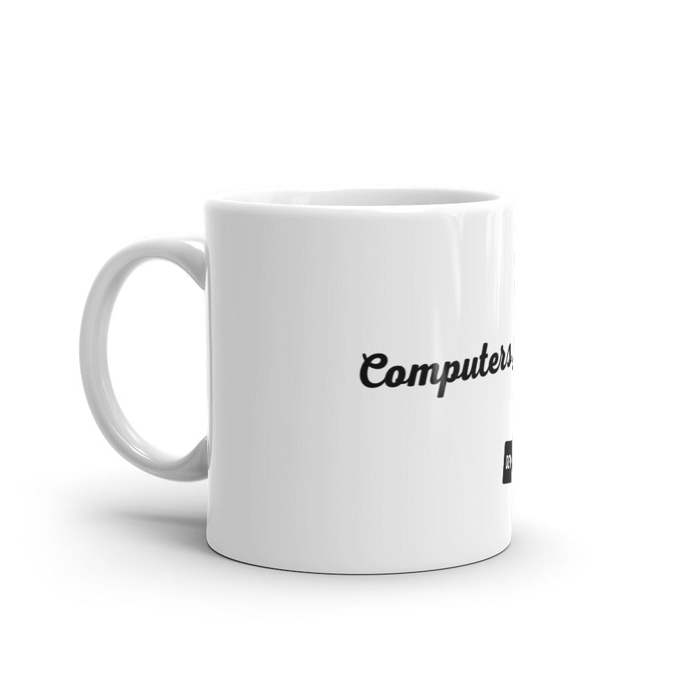 “Computers, amirite?” Mug